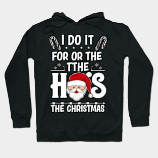 I Do It For The Ho's Funny Christmas Santa Hoodie